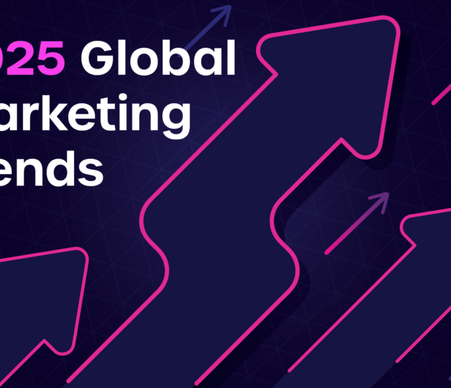 Top 7 Global Marketing Trends In 2025