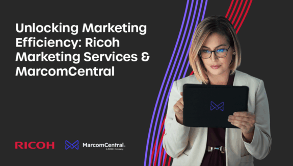 Unlocking Marketing Efficiency: Ricoh Marketing Services & MarcomCentral