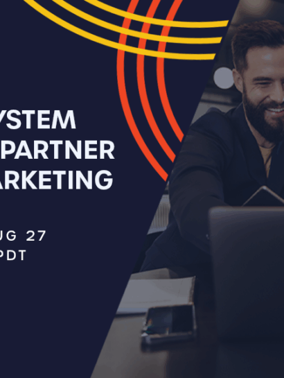 Driving Ecosystem Growth with Partner & Channel Marketing