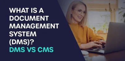 What Is a Document Management System (DMS)? And How It Differs From Content Management