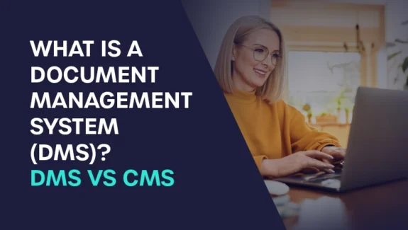 What Is a Document Management System (DMS)? And How It Differs From Content Management